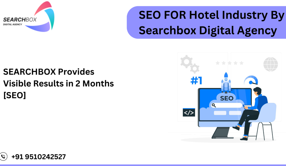 Mastering SEO Strategies for the Hotel Industry: A Guide by Searchbox Digital Agency